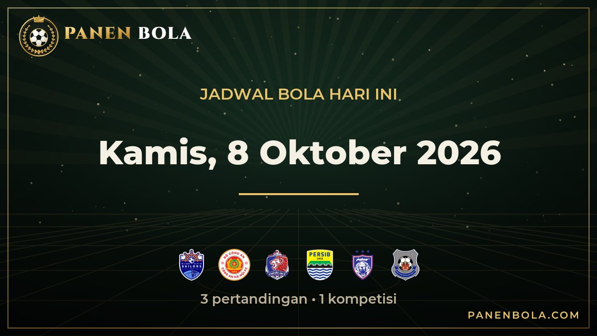 Jadwal Bola Hari Ini Kamis, 8 Oktober 2026: Lion City Sailors FC vs Công An Hà Nội hingga Port FC vs Persib Bandung