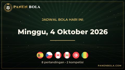 Jadwal Bola Hari Ini Minggu, 4 Oktober 2026: Spanyol vs Ceko hingga Kanada vs Peru