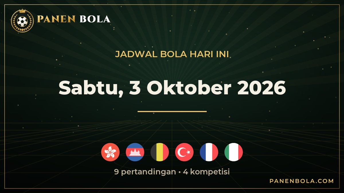 Jadwal Bola Sabtu, 3 Oktober 2026 Lengkap Jam Tayang WIB: Hong Kong vs Kamboja, Belgia vs Turkiye