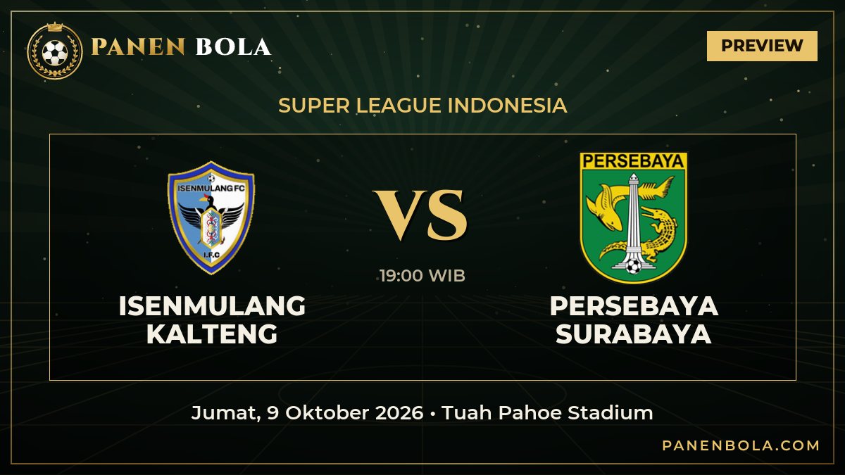 Preview Isenmulang Kalteng vs Persebaya Surabaya di Super League Indonesia: Head to Head, Form & Jam Tayang